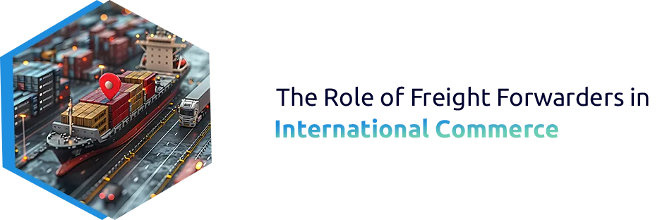 Why Freight Forwarders Are Necessary in Global Commerce
