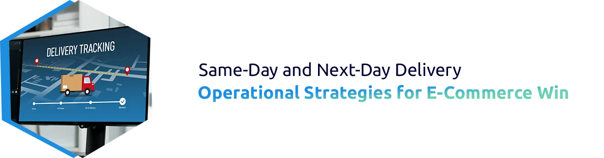 Learn about How to Provide Same-Day & Next-Day Delivery