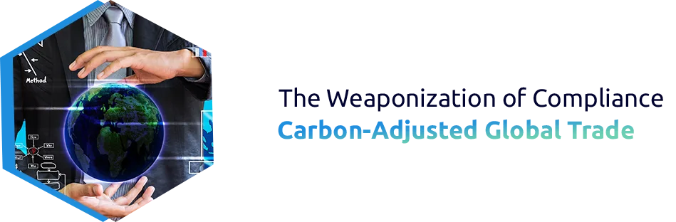 Understanding Trade Weaponization & Carbon Adjustments