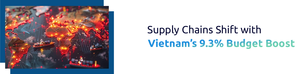 Vietnam’s 9.3% Budget Boost Global Supply Chains