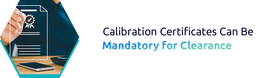 Calibration Certificates Can Be Mandatory for Clearance