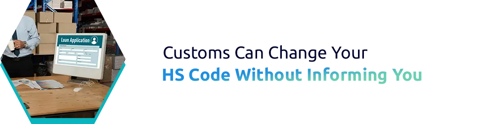 How and Why Customs Authorities Reclassify HS Codes