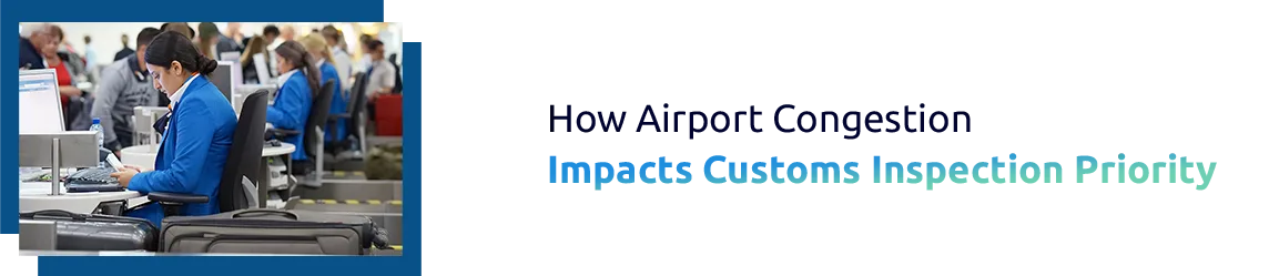 Understanding the Impact of Airport Congestion on Customs Clearance