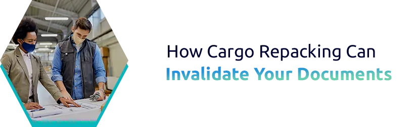 How Cargo Repacking Can Invalidate Your Documents