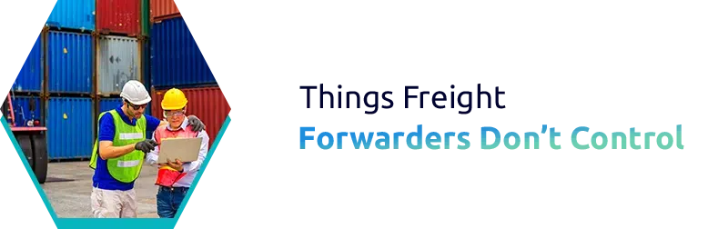 Things Freight Forwarders Don’t Control