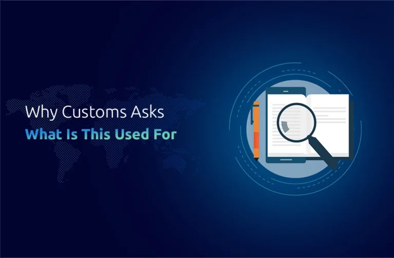 Why Customs Asks “What Is This Used For?
