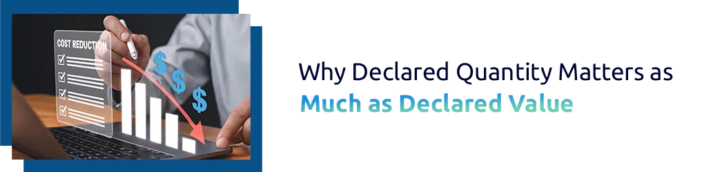 Why Declared Quantity Matters as Much as Declared Value in Global Trade