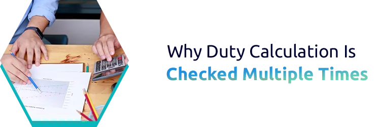 Why Duty Calculation Is Checked Multiple Times in International Trade