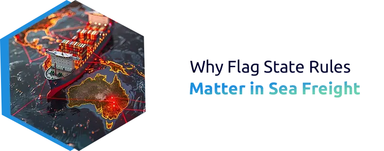 Why Flag State Rules Matter in Sea Freight