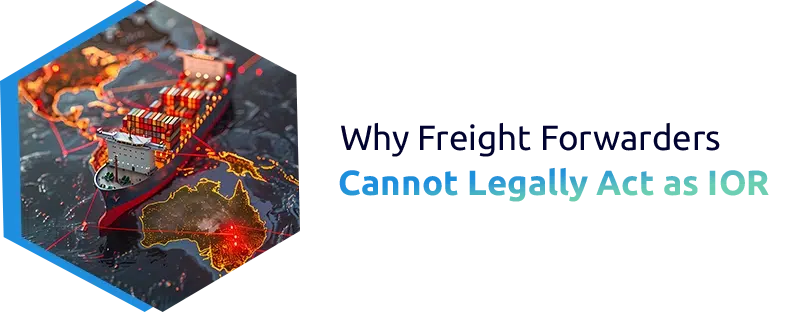 Why Freight Forwarders Cannot Be the Importer of Record in Global Trade