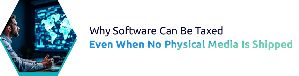 How Software Is Taxed Even When No Physical Media Is Shipped