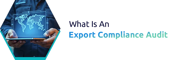 Export Compliance Audits: What Regulators Actually Look For in Global Trade