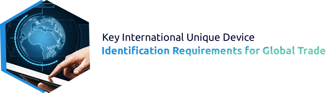 International Unique Device Identification (UDI) Requirements for Global Medical Device Shipments