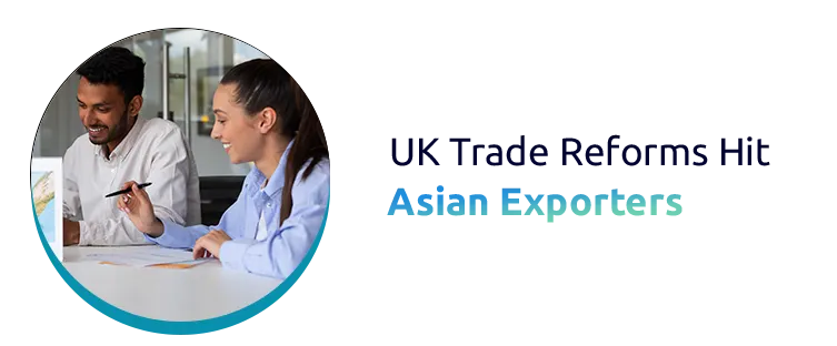 UK Post-Brexit Customs Reforms: Impact on Asian Exporters and Supply Chains