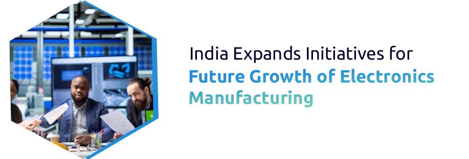 India Expands Electronics Manufacturing to Boost Export Competitiveness in 2026