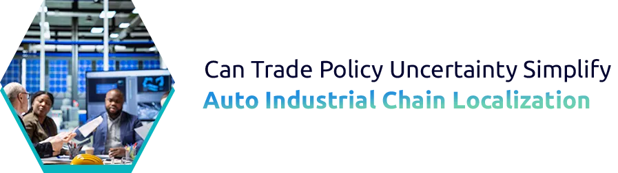 Localization Strategies in the Automotive Industry Amid Global Trade Uncertainty