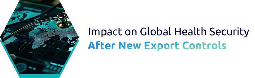 New Export Controls on Critical Care Medical Devices and Global Health Security (2024–2026)