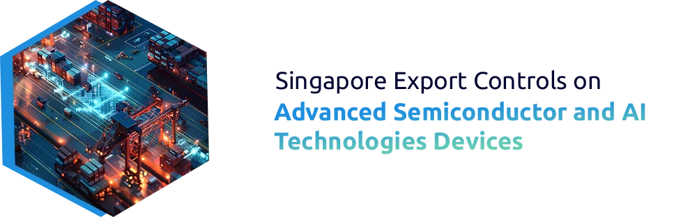 Singapore Targets Export Control Violations on Advanced Semiconductor and AI Technologies