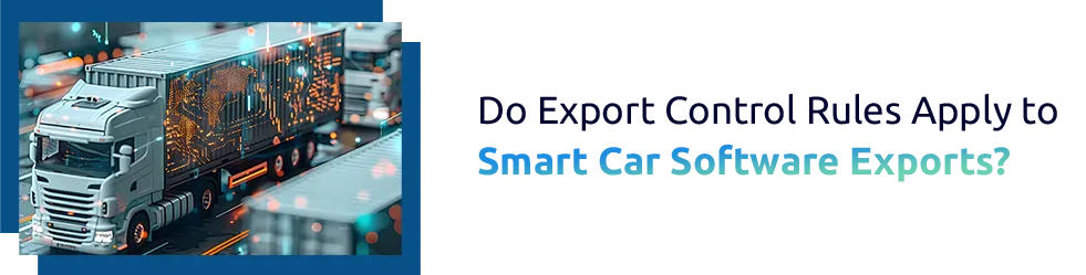Smart Vehicle Software Exports with US Export Control Laws