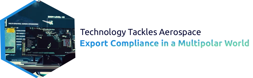 The Future of Aerospace Export Compliance in a Multipolar World