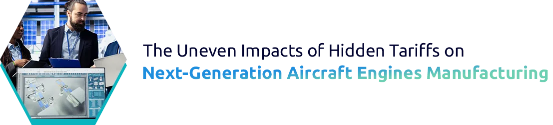 Hidden Costs of Tariffs on Next-Generation Aircraft Engines: Supply Chain between 2025–2026