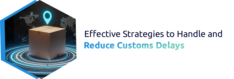 How to Handle Customs Delays in International Shipping