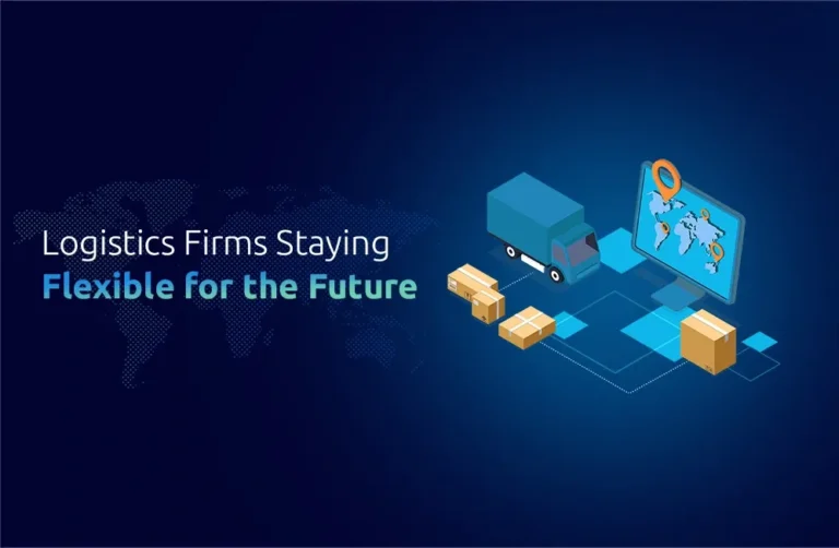 Logistics Firms Staying Flexible for the Future