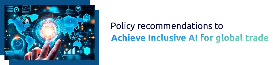 Policy recommendations to achieve inclusive AI for global trade