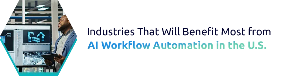 Industries That Will Benefit Most from AI Workflow Automation in the U.S.