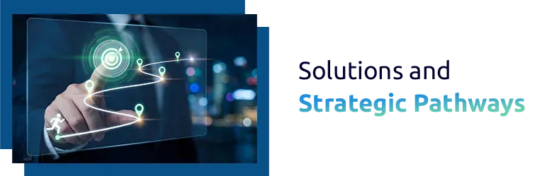 Solutions & Strategic Pathways