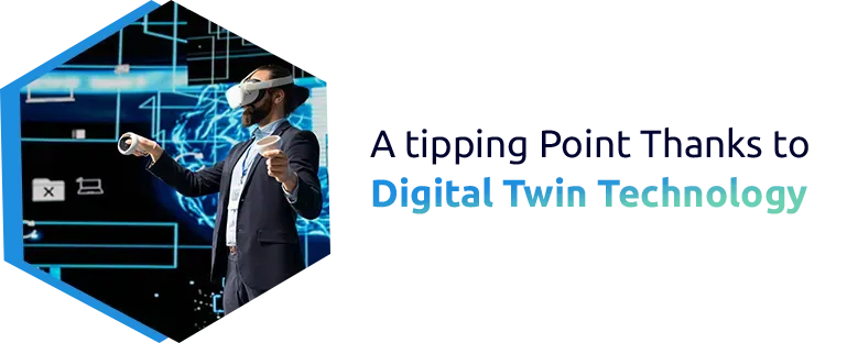 A tipping point thanks to digital twin technology?