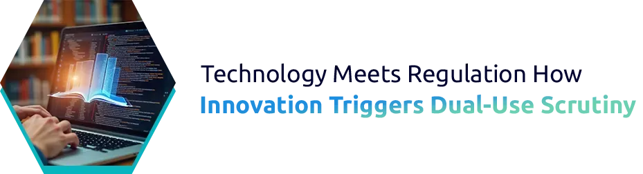 Technology Meets Regulation: How Innovation Triggers Dual-Use Scrutiny