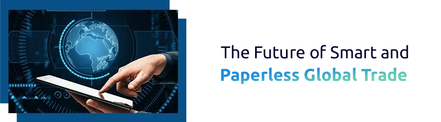 The Future of Smart and Paperless Global Trade