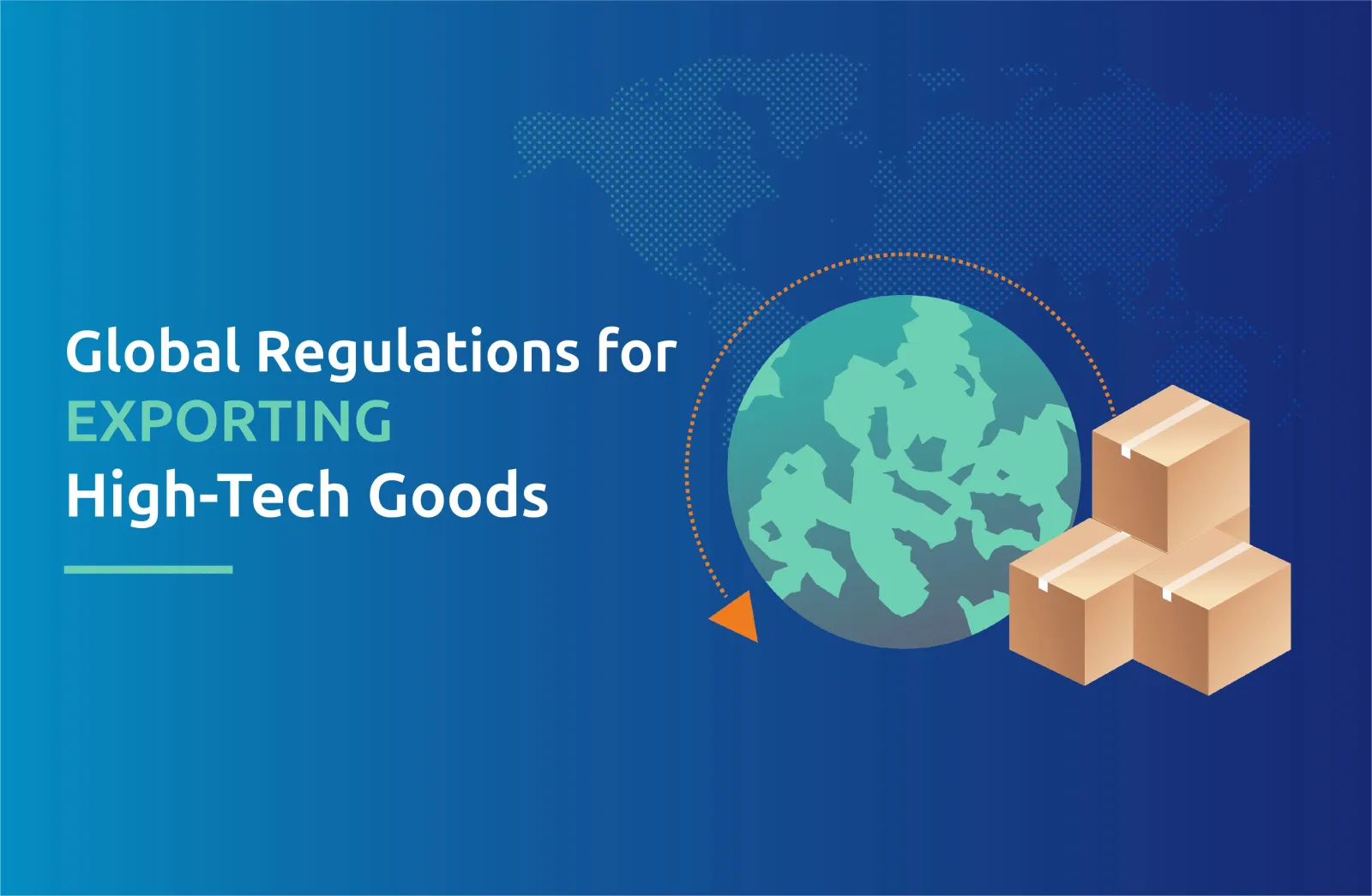 Global Regulations for Exporting High-Tech Goods: Compliance & Key Rules