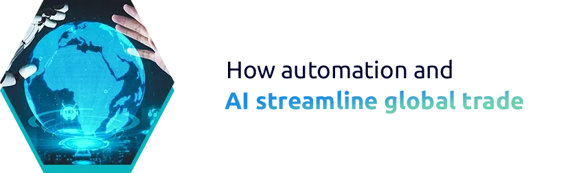 How automation and AI streamline global trade
