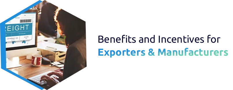 Benefits and Incentives for Exporters & Manufacturers
