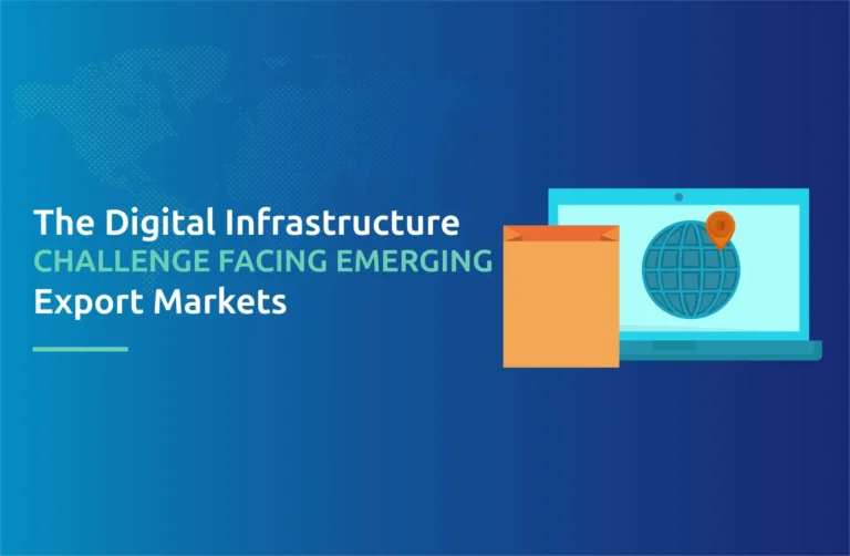 The Digital Infrastructure Challenge Facing Emerging Export Markets