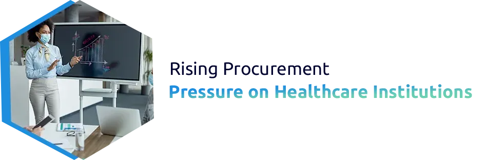Rising Procurement Pressure on Healthcare Institutions
