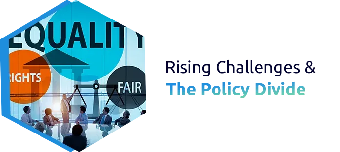 Rising Challenges & The Policy Divide