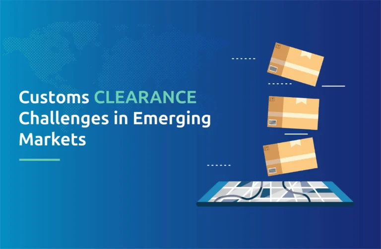 Customs Clearance Challenges in Emerging Markets