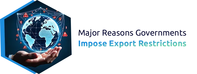 Major Reasons Governments Impose Export Restrictions
