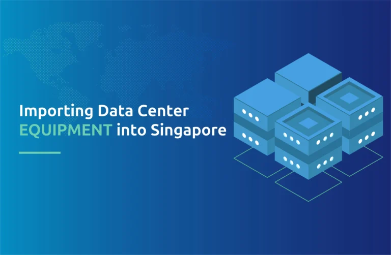 Importing Data Center Equipment into Singapore
