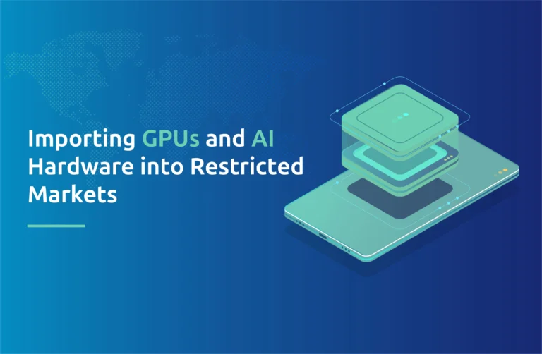 Importing GPUs and AI Hardware into Restricted Markets