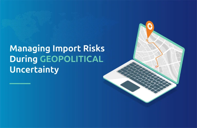 Managing Import Risks During Geopolitical Uncertainty