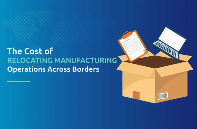 The Cost of Relocating Manufacturing Operations Across Borders