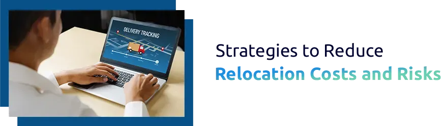 Strategies to Reduce Relocation Costs and Risks