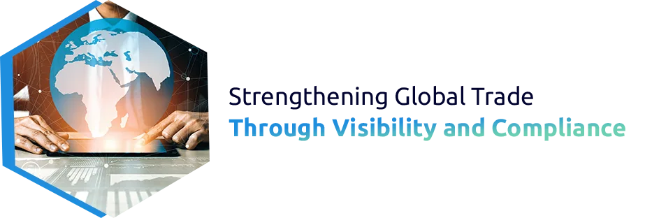 Strengthening Global Trade Through Visibility and Compliance