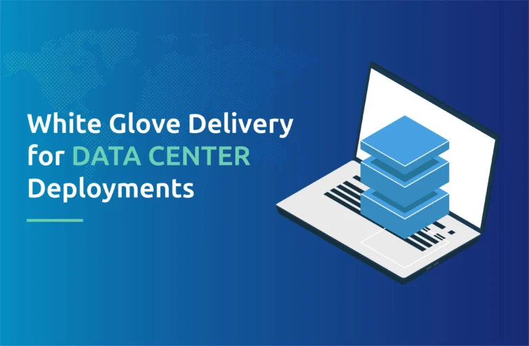 White Glove Delivery for Data Center Deployments