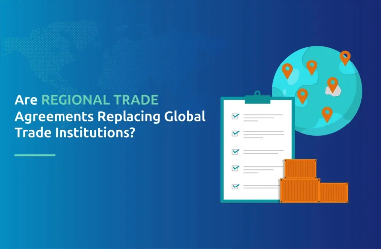 Are Regional Trade Agreements Replacing Global Trade Institutions?