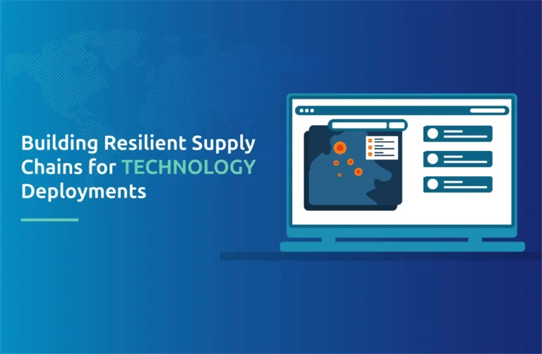 Building Resilient Supply Chains for Technology Deployments